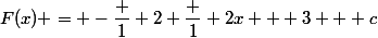 F(x) = -\dfrac 1 2 \dfrac 1 {2x + 3} + c