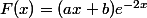 F(x)=(ax+b)\tex{e}^{-2x}