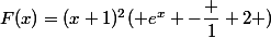 F(x)=(x+1)^2(\text e^x -\dfrac 1 2 )