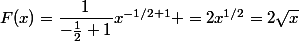 F(x)=\dfrac{1}{-\frac{1}{2}+1}x^{-1/2+1} =2x^{1/2}=2\sqrt{x}