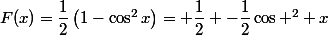 F(x)=\dfrac{1}{2}\left(1-\cos^2x\right)= \dfrac{1}{2} -\dfrac{1}{2}\cos ^2 x