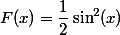 F(x)=\dfrac{1}{2}\sin^2(x)