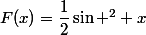 F(x)=\dfrac{1}{2}\sin ^2 x