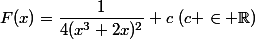 F(x)=\dfrac{1}{4(x^3+2x)^2}+c~(c \in \mathbb{R})