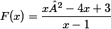 F(x)=\dfrac{x²-4x+3}{x-1}