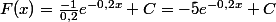 F(x)=\frac{-1}{0,2}e^{-0,2x}+C=-5e^{-0,2x}+C