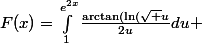 F(x)=\int_{1}^{e^{2x}}}\frac{\arctan(\ln(\sqrt u}{2u}du 