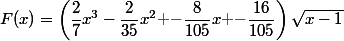 F(x)=\left(\dfrac{2}{7}x^3-\dfrac{2}{35}x^2{\red -}\dfrac{8}{105}x{\red -}\dfrac{16}{105}\right)\sqrt{x-1}