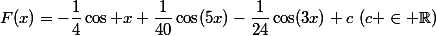 F(x)=-\dfrac{1}{4}\cos x+\dfrac{1}{40}\cos(5x)-\dfrac{1}{24}\cos(3x)+c~(c \in \mathbb{R})