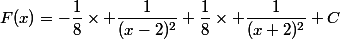 F(x)=-\dfrac{1}{8}\times \dfrac{1}{(x-2)^2}+\dfrac{1}{8}\times \dfrac{1}{(x+2)^2}+C