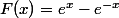 F(x)=e^x-e^{-x}