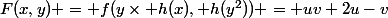 F(x,y) = f(y\times h(x), h(y^2)) = uv+2u-v