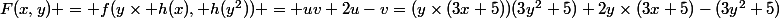 F(x,y) = f(y\times h(x), h(y^2)) = uv+2u-v=(y\times(3x+5))(3y^2+5)+2y\times(3x+5)-(3y^2+5)
