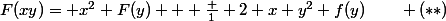 F(xy)= x^2 F(y) + \frac 1 2 x y^2 f(y)\qquad (**)