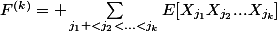 F^{(k)}= \sum_{j_1 <j_2<...<j_k}^{}{E[X_{j_1}X_{j_2}...X_{j_k}]}