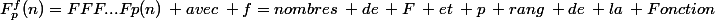 F^{f}_{p}(n)=FFF...Fp(n)\: avec\: f=nombres\: de\: F\: et\: p\: rang\: de\: la\: Fonction