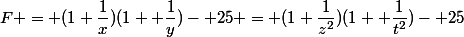 F = (1+\dfrac{1}{x})(1 +\dfrac{1}{y})- 25 = (1+\dfrac{1}{z^2})(1 +\dfrac{1}{t^2})- 25
