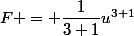 F = \dfrac{1}{3+1}u^{3+1}