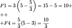 F1=3\left(5-\dfrac{5}{3}\right)=15-5=10
 \\ 
 \\ F4=\dfrac{5}{3}(5-3)=\dfrac{10}{3}