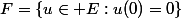 F=\{u\in E:u(0)=0\}