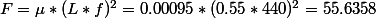 F=\mu*(L*f)^2=0.00095*(0.55*440)^2=55.6358