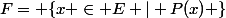F= \{x \in E | P(x) \}