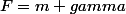 F=m \ gamma