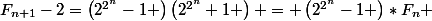 F_{n+1}-2=\left(2^{2^{n}}-1 \right)\left(2^{2^{n}}+1 \right) = \left(2^{2^{n}}-1 \right)*F_n 