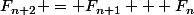 F_{n+2} = F_{n+1} + F_n