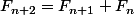 F_{n+2}=F_{n+1}+F_{n}