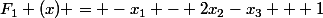 F_1 (x) = -x_1 - 2x_2-x_3 + 1