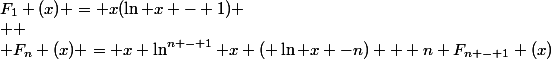 F_1 (x) = x(\ln x - 1)
 \\ 
 \\ F_n (x) = x \ln^{n - 1} x ( \ln x -n) + n F_{n - 1} (x)