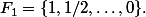 F_1=\{1,1/2,\dots,0\}.