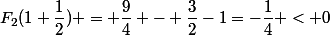 F_2(1+\dfrac{1}{2}) = \dfrac{9}{4} - \dfrac{3}{2}-1=-\dfrac{1}{4} < 0