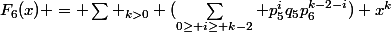 F_6(x) = \sum _{k>0} (\sum_{0\ge i\ge k-2} p_5^iq_5p_6^{k-2-i}) x^k