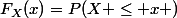 F_X(x)=P(X \leq x )