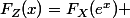 F_Z(x)=F_X(e^x) 