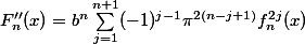 F_n''(x)=b^n\sum^{n+1}_{j=1}(-1)^{j-1}\pi^{2(n-j+1)}f_n^{2j}(x)