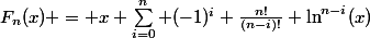 F_n(x) = x \sum_{i=0}^n (-1)^i \frac{n!}{(n-i)!} \ln^{n-i}(x)