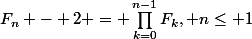F_n - 2 = \prod_{k=0}^{n-1}{F_k}, n\leq 1
