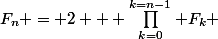F_n = 2 + \prod_{k=0}^{k=n-1} F_k 