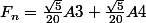 F_n=\frac{\sqrt{5}}{20}A3+\frac{\sqrt{5}}{20}A4