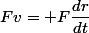 Fv= F\dfrac{dr}{dt}
