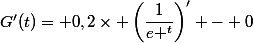 G'(t)= 0,2\times \left(\dfrac{1}{e ^t}\right)' - 0