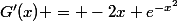 G'(x) = -2x e^{-x^2}