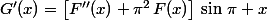 G'(x)=\left[F''(x)+\pi^2\,F(x)\right]\,\sin\,\pi x