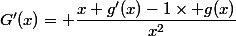 G'(x)= \dfrac{x g'(x)-1\times g(x)}{x^2}