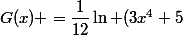 G(x) =\dfrac{1}{12}\ln (3x^4+5}