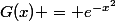 G(x) = e^{-x^2}