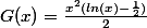 G(x)=\frac{x^2(ln(x)-\frac{1}{2})}{2}